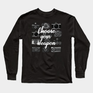 Choose Your Weapon Funny Camera Photography Long Sleeve T-Shirt